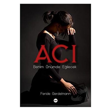 Acı - Benim Önümde Eğilecek