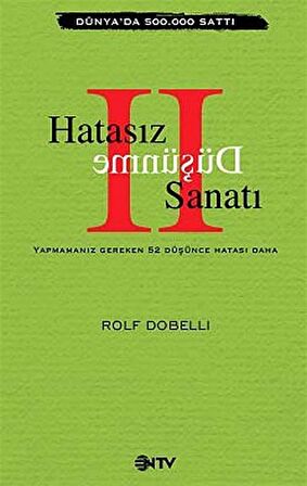 Hatasız Düşünme Sanatı II & Yapmamanız Gereken 52 Düşünce Hatası / Rolf Dobelli