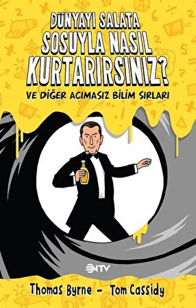 Dünyayı Salata Sosuyla Nasıl Kurtarırsınız? ve Diğer Acımasız Bilim Sırları / Thomas Byrne