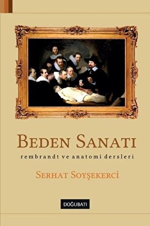 Beden Sanatı & Rembrant ve Anatomi Dersleri / Serhat Soyşekerci