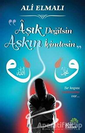 Aşık Değilsin Aşkın İçindesin - Ali Elmalı - Ahir Zaman