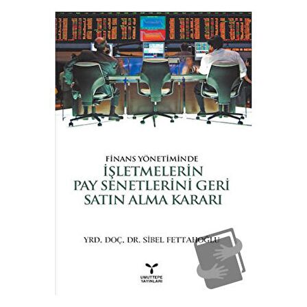 Finans Yönetiminde İşletmelerin Pay Senetlerini Geri Satın Alma Kararı