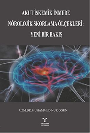 Akut İstemik İnmede Nörolojik Skorlama Ölçekleri : Yeni Bir Bakış