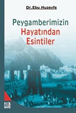 Hz. Peygamberin Hayatından Esintiler