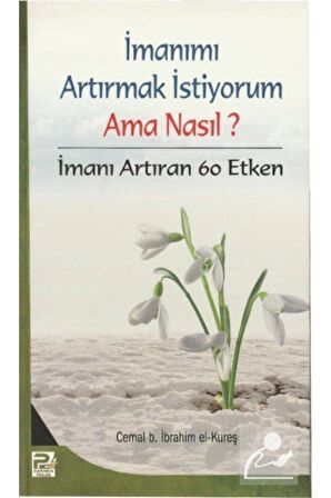 İmanımı Artırmak İstiyorum Ama Nasıl?