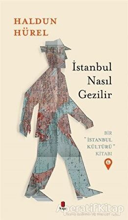 İstanbul Nasıl Gezilir - Bir İstanbul Kültürü Kitabı 6