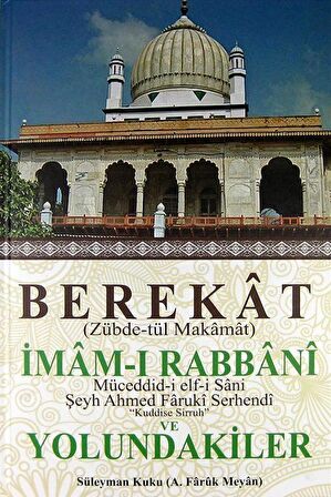 Berekat (Zübde-tül Makamat) İmam-ı Rabbani ve Yolundakiler / Süleyman Kuku