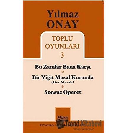 Toplu Oyunları 3 - Bu Zamlar Bana Karşı / Bir Yiğit Masal Kuranda (Dev Masalı) / Sonsuz Operet