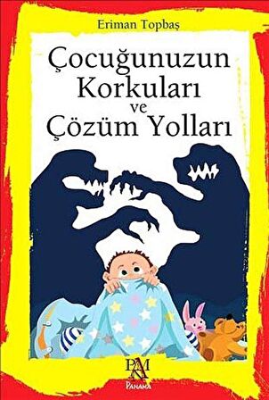 Çocuğunuzun Korkuları ve Çözüm Yolları / Dr. Eriman Topbaş