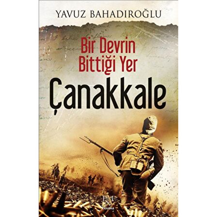 Bir Devrin Bittiği Yer Çanakkale