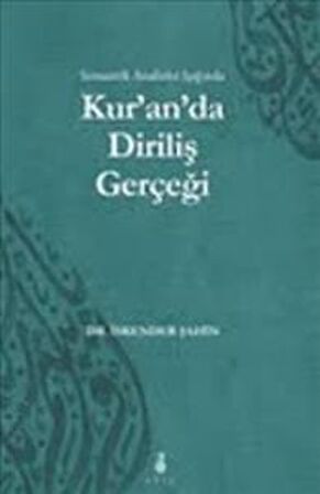 Semantik Analizler Işığında Kur'an'da Diriliş Gerçeği