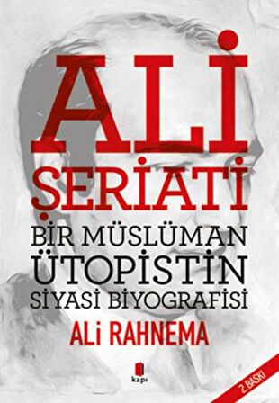 Ali Şeriati: Bir Müslüman Ütopistin Siyasi Biyografisi