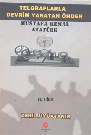 Telgraflarla Devrim Yaratan Önder Mustafa Kemal Atatürk 2. Cilt