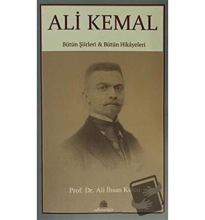 Ali Kemal - Bütün Şiirleri ve Bütün Hikayeleri