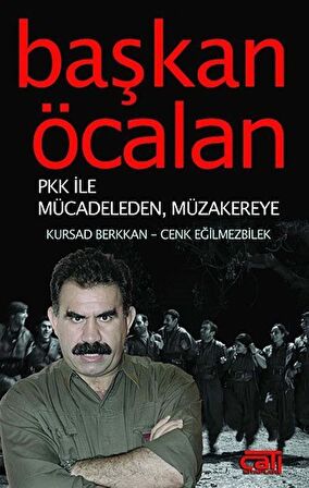 Başkan Öcalan & PKK İle Mücadeleden, Müzakereye... / Kürşad Berkkan