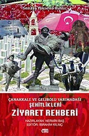 Çanakkale ve Gelibolu Yarımadası Şehitlikleri Ziyaret Rehberi / İbrahim Kılınç