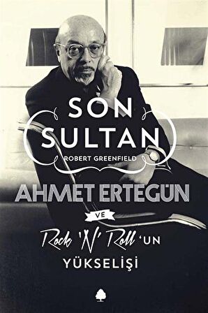 Son Sultan Ahmet Ertegün ve Rock'n Roll'un Yükselişi / Robert Greenfield