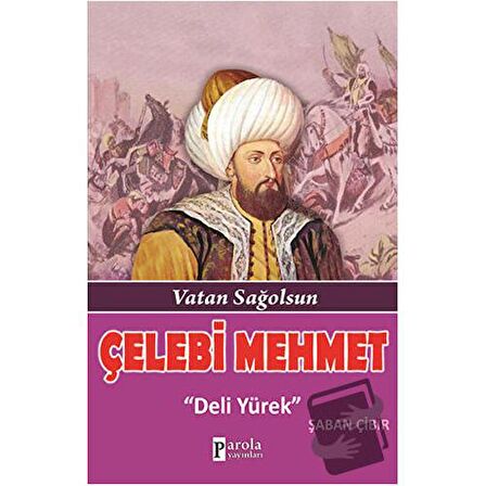 Çelebi Mehmet: Deli Yürek