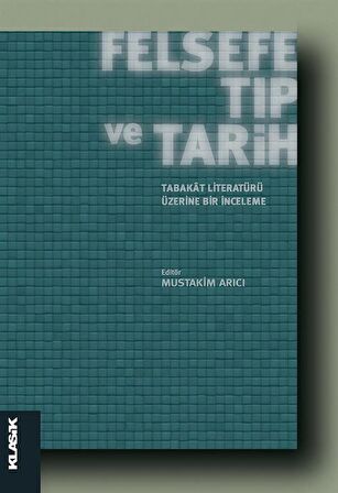 Felsefe, Tıp ve Tarih : Tabakat Literatürü Üzerine Bir İnceleme