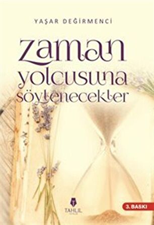 Zaman Yolcusuna Söylenecekler / Yaşar Değirmenci