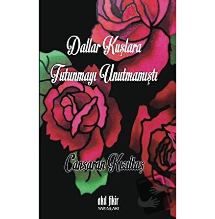 Dallar Kuşlara Tutunmayı Unutmamıştı