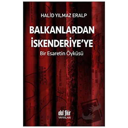 Balkanlardan İskenderiyeye Bir Esaretin Öyküsü