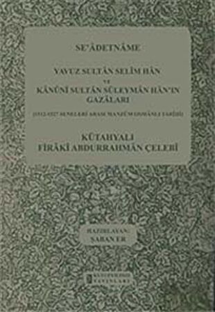 Se'adetname - Yavuz Sultan Selim Han ve Kanuni Sultan Süleyman Han'ın Gazaları