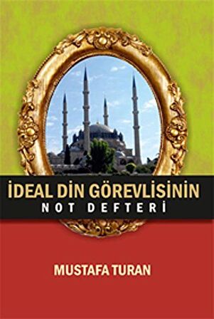 İdeal Din Görevlisinin Not Defteri