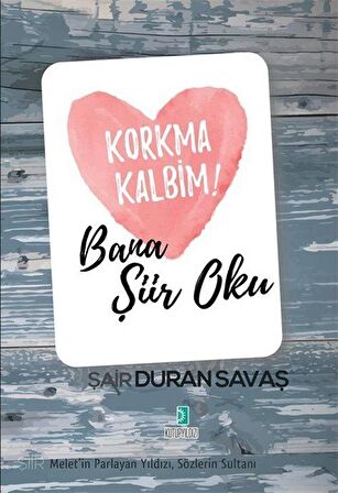 Korkma Kalbim! - Bana Şiir Oku