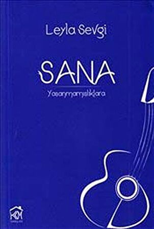 Sana: Yaşanmamışlıklara / Leyla Sevgi