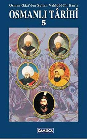 Osman Gazi’den Sultan Vahidüddin Han’a Osmanlı Tarihi 5