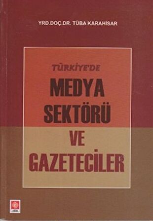 Türkiye’de Medya Sektörü ve Gazeteciler