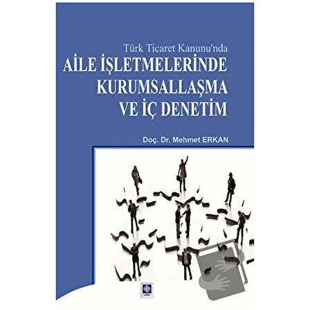 Türk Ticaret Kanunu'nda Aile İşletmelerinde Kurumsallaşma ve İç Denetim