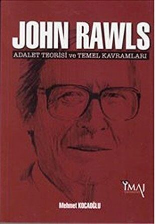 John Rawls / Adalet Teorisi ve Temel Kavramları / Mehmet Kocaoğlu