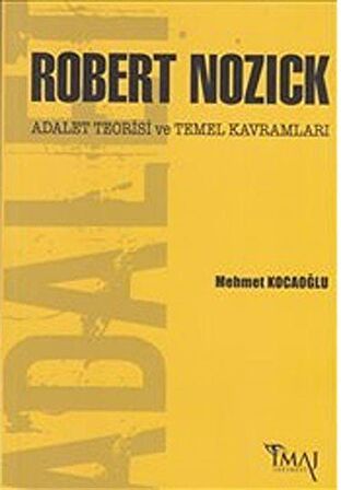 Robert Nozick / Adalet Teorisi ve Temel Kavramları / Mehmet Kocaoğlu