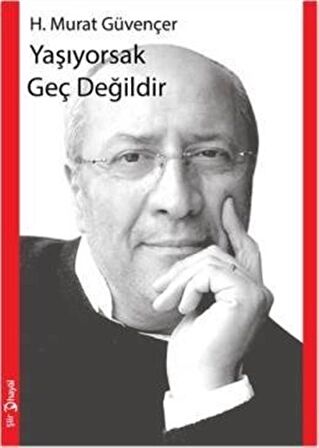 Yaşıyorsak Geç Değildir