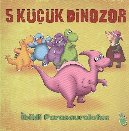 5 Küçük Dinozor: İbikli Parasaurolofus