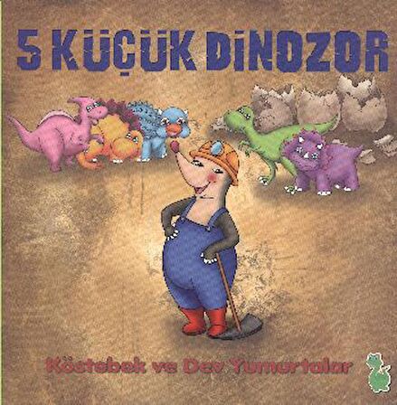 5 Küçük Dinozor: Köstebek ve Dev Yumurtalar