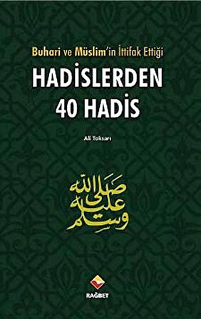 Buhari ve Müslim’in İttifak Ettiği Hadislerden 40 Hadis