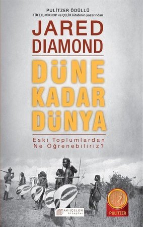 Düne Kadar Dünya & Eski Toplumlardan Ne Öğrenebiliriz? / Jared Diamond