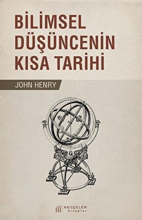 Bilimsel Düşüncenin Kısa Tarihi / John Henry