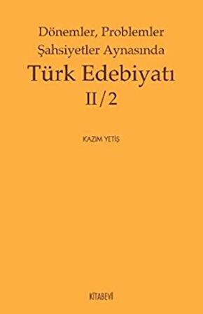 Dönemler, Problemler Şahsiyetler Aynasında Türk Edebiyatı 2 / 2