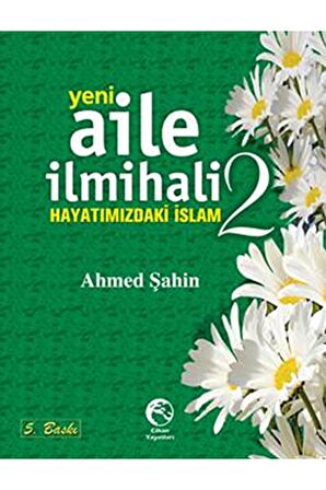 Yeni Aile İlmihali 2 - Hayatımızdaki İslam