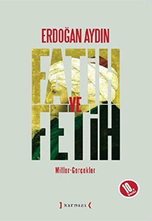 Fatih ve Fetih: Mitler, Gerçekler