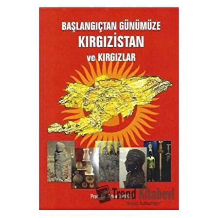 Başlangıçtan Günümüze Kırgızistan ve Kırgızlar