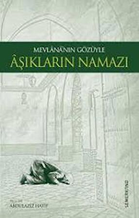 Mevlananın Gözüyle Aşıkların Namazı