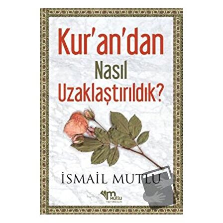 Kur'an'dan Nasıl Uzaklaştırıldık ? Cilt 1