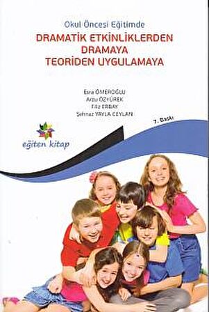 Okul Öncesi Eğitimde Dramatik Etkinliklerden Dramaya Teoriden Uygulamaya