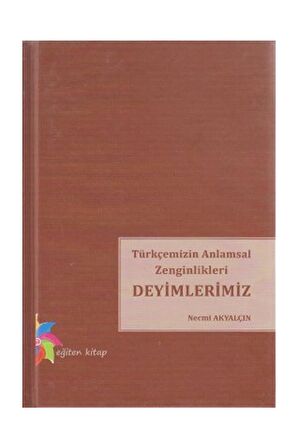 Türkçemizin Anlamsal Zenginlikleri Deyimlerimiz