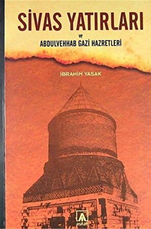 Sivas Yatırları ve Abdulvehab Gazi Hazretleri